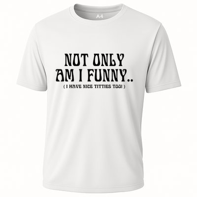Not Only Am I Funny I Have Nice Titties Too Performance Shirt
