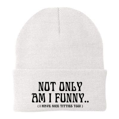 Not Only Am I Funny I Have Nice Titties Too Beanie
