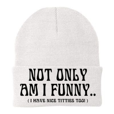 Not Only Am I Funny I Have Nice Titties Too Knit Cap Winter Beanie