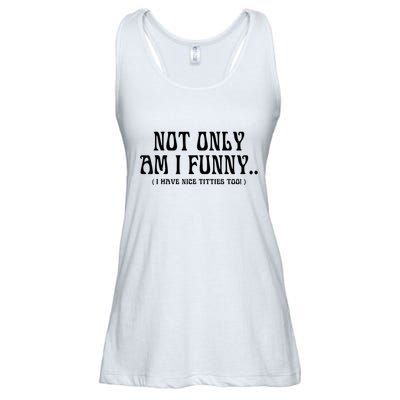 Not Only Am I Funny I Have Nice Titties Too Ladies Essential Flowy Tank