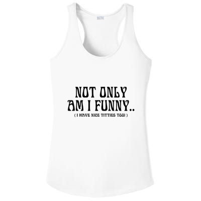 Not Only Am I Funny I Have Nice Titties Too Ladies PosiCharge Competitor Racerback Tank