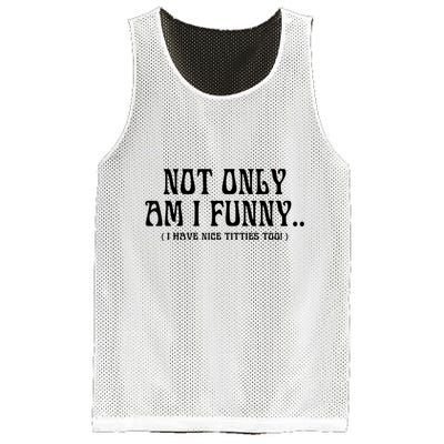 Not Only Am I Funny I Have Nice Titties Too Mesh Reversible Basketball Jersey Tank