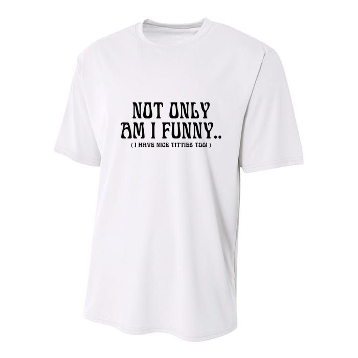 Not Only Am I Funny I Have Nice Titties Too Youth Performance Sprint T-Shirt
