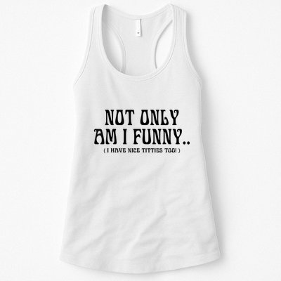 Not Only Am I Funny I Have Nice Titties Too Womens Tank Top