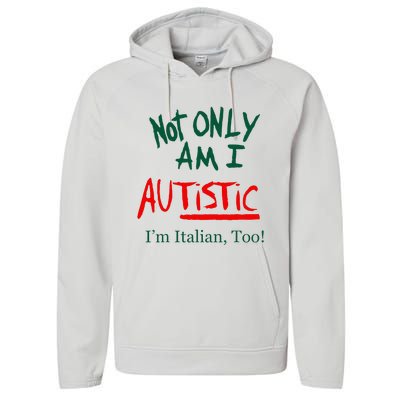 Not Only Am I Autistic IM Italian Too Funny Christmas Idea Performance Fleece Hoodie