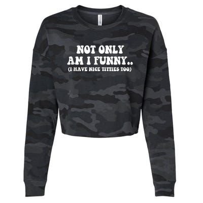 Not Only Am I Funny I Have Nice Titties Too Funny Cropped Pullover Crew