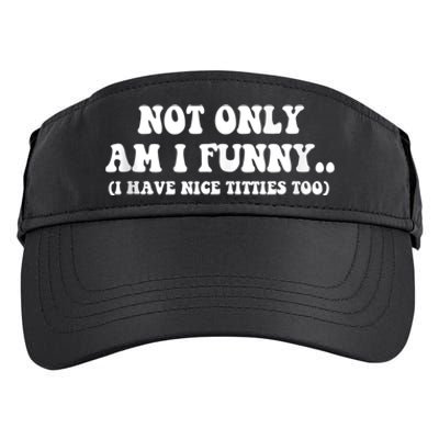 Not Only Am I Funny I Have Nice Titties Too Funny Adult Drive Performance Visor