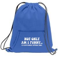 Not Only Am I Funny I Have Nice Titties Too Funny Sweatshirt Cinch Pack Bag