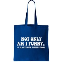 Not Only Am I Funny I Have Nice Titties Too Funny Tote Bag