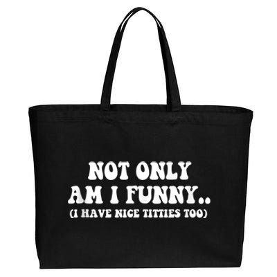 Not Only Am I Funny I Have Nice Titties Too Funny Cotton Canvas Jumbo Tote