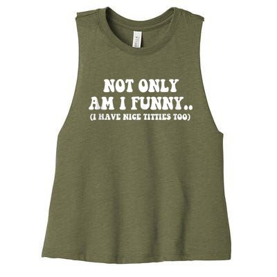 Not Only Am I Funny I Have Nice Titties Too Funny Women's Racerback Cropped Tank