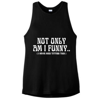 Not Only Am I Funny I Have Nice Titties Too Ladies PosiCharge Tri-Blend Wicking Tank