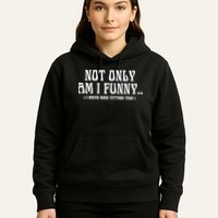 Not Only Am I Funny I Have Nice Titties Too Hoodie