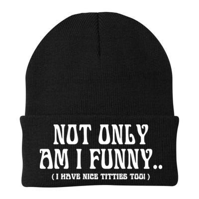 Not Only Am I Funny I Have Nice Titties Too Beanie