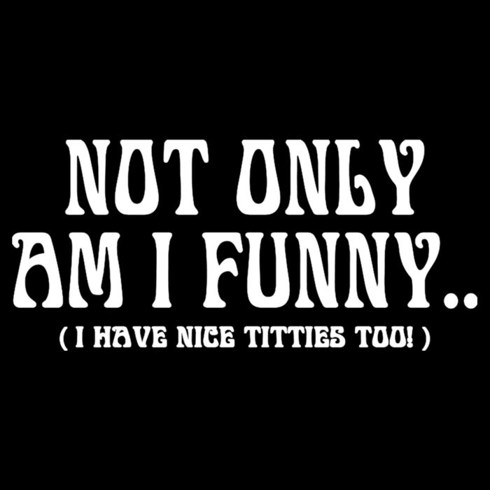 Not Only Am I Funny I Have Nice Titties Too Drawstring Bag