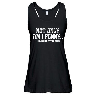 Not Only Am I Funny I Have Nice Titties Too Ladies Essential Flowy Tank