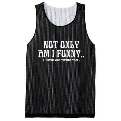 Not Only Am I Funny I Have Nice Titties Too Mesh Reversible Basketball Jersey Tank