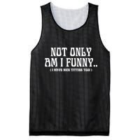 Not Only Am I Funny I Have Nice Titties Too Mesh Reversible Basketball Jersey Tank