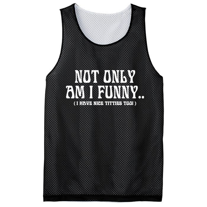 Not Only Am I Funny I Have Nice Titties Too Mesh Reversible Basketball Jersey Tank