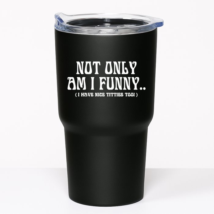 Not Only Am I Funny I Have Nice Titties Too Tumbler