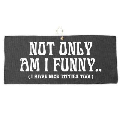 Not Only Am I Funny I Have Nice Titties Too Large Microfiber Waffle Golf Towel
