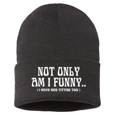 Not Only Am I Funny I Have Nice Titties Too Sustainable Knit Beanie