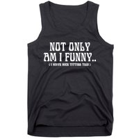 Not Only Am I Funny I Have Nice Titties Too Tank Top