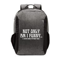 Not Only Am I Funny I Have Nice Titties Too Vector Backpack