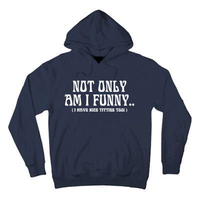 Not Only Am I Funny I Have Nice Titties Too Tall Hoodie