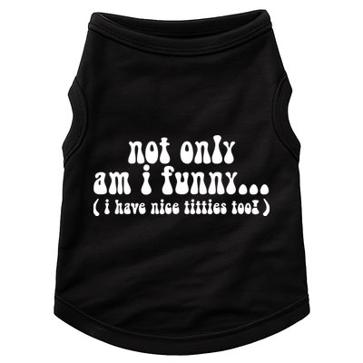 Not Only Am I Funny I Have Nice Titties Too! funny Adult humor Doggie Tank