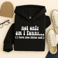 Not Only Am I Funny I Have Nice Titties Too! funny Adult humor Hoodie