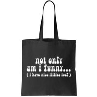 Not Only Am I Funny I Have Nice Titties Too! funny Adult humor Tote Bag