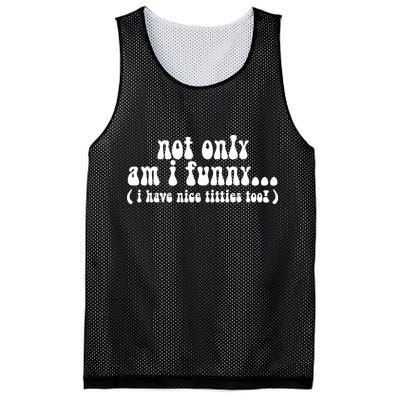 Not Only Am I Funny I Have Nice Titties Too! funny Adult humor Mesh Reversible Basketball Jersey Tank
