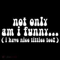 Not Only Am I Funny I Have Nice Titties Too! funny Adult humor Mesh Reversible Basketball Jersey Tank