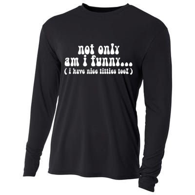 Not Only Am I Funny I Have Nice Titties Too! funny Adult humor Cooling Performance Long Sleeve Crew