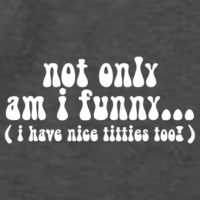 Not Only Am I Funny I Have Nice Titties Too! funny Adult humor Vector Backpack