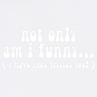 Not Only Am I Funny I Have Nice Titties Too! funny Adult humor Garment-Dyed Sweatshirt