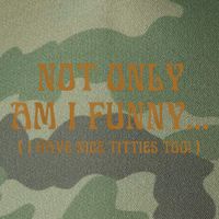 Not Only Am I Funny I Have Nice Titties Too Legacy Tie Dye Trucker Hat