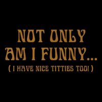 Not Only Am I Funny I Have Nice Titties Too Drawstring Bag