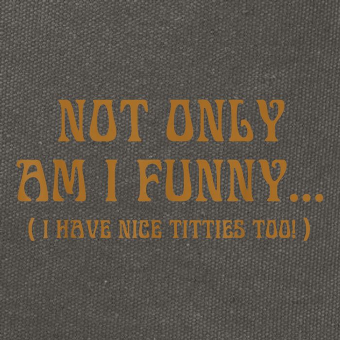 Not Only Am I Funny I Have Nice Titties Too Cotton Canvas Backpack