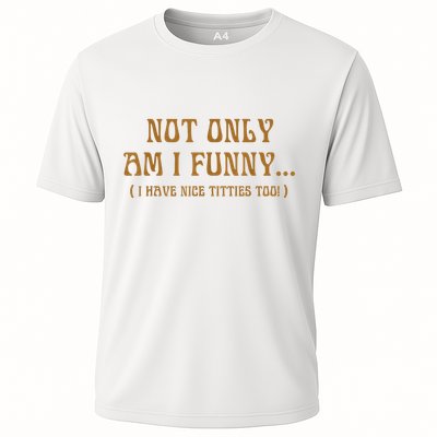 Not Only Am I Funny I Have Nice Titties Too Performance Shirt