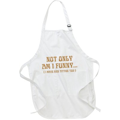 Not Only Am I Funny I Have Nice Titties Too Apron