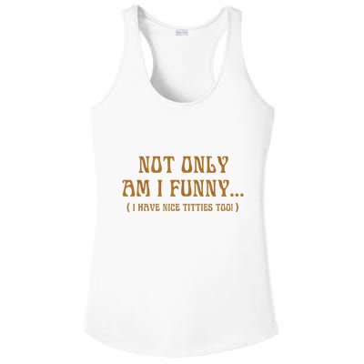 Not Only Am I Funny I Have Nice Titties Too Ladies PosiCharge Competitor Racerback Tank
