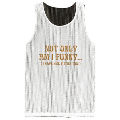 Not Only Am I Funny I Have Nice Titties Too Mesh Reversible Basketball Jersey Tank