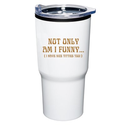Not Only Am I Funny I Have Nice Titties Too Tumbler