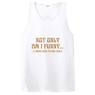 Not Only Am I Funny I Have Nice Titties Too PosiCharge Competitor Tank