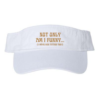 Not Only Am I Funny I Have Nice Titties Too Visor