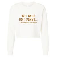 Not Only Am I Funny I Have Nice Titties Too Cropped Pullover Crew