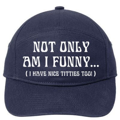 Not Only Am I Funny I Have Nice Titties Too 7-Panel Snapback Hat