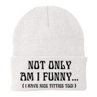 Not Only Am I Funny I Have Nice Titties Too Knit Cap Winter Beanie